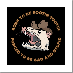 BORN TO BE ROOTIN TOOTIN FORCED TO BE SAD AND STUPID Posters and Art